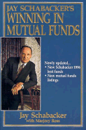 Jay Schabacker's Winning in Mutual Funds - Schabacker, Jay, and Ross, Marjory