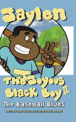 Jaylen The Joyous Black Boy II: The Baseball Blues - Blue, Danny, Jr.