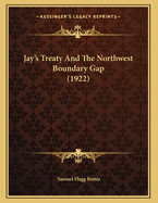 Jay's Treaty and the Northwest Boundary Gap (1922)