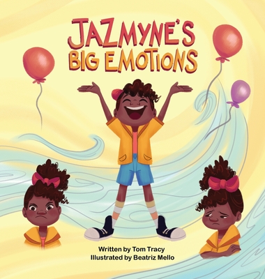 Jazmyne's Big Emotions: A Kids Book about Managing Feelings - Tracy, Tom