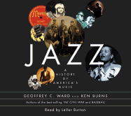 Jazz: A History of America's Music - Ward, Geoffrey C, and Burns, Ken, and Burton, LeVar (Read by)