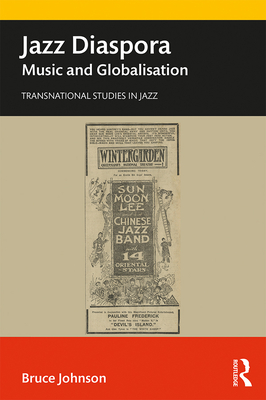Jazz Diaspora: Music and Globalisation - Johnson, Bruce
