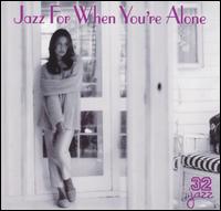 Jazz for When You're Alone [32 Jazz] - Various Artists