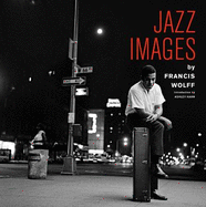 Jazz Images by Francis Wolff: Introduction by Ashley Kahn