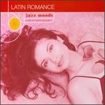 Jazz Moods: Latin Romance - Various Artists