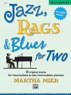 Jazz, Rags & Blues for Two, Bk 3: 6 Original Duets for Late Intermediate to Late Intermediate Pianists