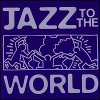 Jazz to the World - Various Artists