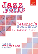 Jazz Works for ensembles, 1. Initial Level (Teacher's Book & CD)