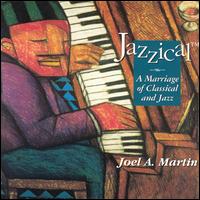 Jazzical-A Marriage Of Classical And Jazz - Joel Martin