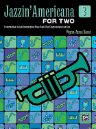 Jazzin' Americana for Two, Bk3: 5 Intermediate to Late Intermediate Piano Duets That Celebrate American Jazz