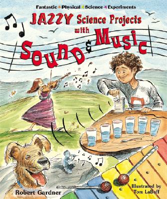 Jazzy Science Projects with Sound and Music - Gardner, Robert
