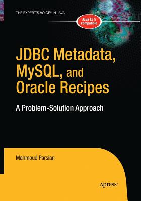JDBC Metadata, Mysql, and Oracle Recipes: A Problem-Solution Approach - Parsian, Mahmoud