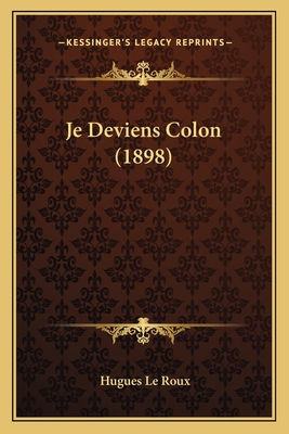 Je Deviens Colon (1898) - Le Roux, Hugues