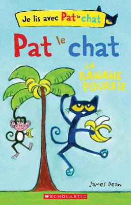 Je Lis Avec Pat Le Chat: La Banane Pourrie - Dean, James (Illustrator)