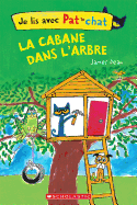 Je Lis Avec Pat Le Chat: La Cabane Dans L'Arbre