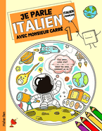 Je parle Italien avec monsieur Carr 1: L'italien pour les enfants de 3  8 ans (dition bilingue)