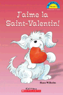 Je Peux Lire! Niveau 1: j'Aime La Saint-Valentin!