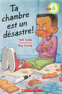 Je Peux Lire! Niveau 4: Ta Chambre Est Un D?sastre!