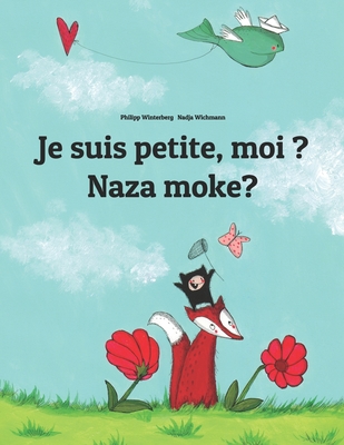 Je suis petite, moi ? Naza moke?: Un livre d'images pour les enfants (Edition bilingue fran?ais-lingala) - Wichmann, Nadja (Illustrator), and Wuillemin, Laurence (Translated by), and Yeno, Matuka (Translated by)