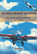 Je veux devenir un pilote: Plus de 100 questions et rponses sur l'aviation, conues spcialement pour les enfants passionns par le rve de devenir pilotes ou simplement intresss par ce domaine fascinant.