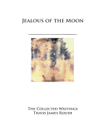 Jealous of the Moon: The Collected Writings