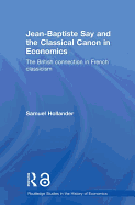 Jean-Baptiste Say and the Classical Canon in Economics: The British Connection in French Classicism