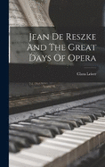 Jean De Reszke And The Great Days Of Opera