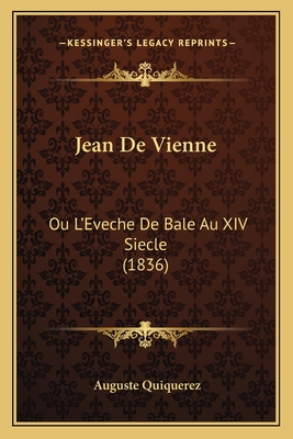 Jean De Vienne: Ou L'Eveche De Bale Au XIV Siecle (1836) - Quiquerez, Auguste