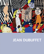 Jean Dubuffet: Trace of an Adventure - Franzkle, Andreas, and Jaeger, Frederic, and Messensee, Caroline