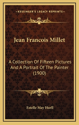 Jean Francois Millet: A Collection of Fifteen Pictures and a Portrait of the Painter (1900) - Hurll, Estelle May
