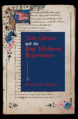 Jean Gerson and the Last Medieval Reformation - McGuire, Brian Patrick