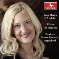 Jean Henry D'Anglebert: Pices de Clavecin - Charlotte Mattax Moersch (harpsichord)