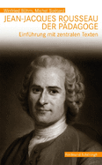 Jean-Jacques Rousseau, Der P?dagoge: Einf?hrung Mit Zentralen Texten