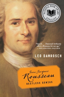 Jean-Jacques Rousseau: Restless Genius - Damrosch, Leo