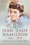 Jean, Lady Hamilton, 1861-1941: Diaries of A Soldier's Wife
