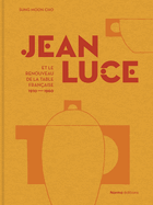 Jean Luce et le renouveau de la table fran?aise, 1910-1960