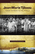 Jean-Marie Tjibaou, Kanak Witness to the World: An Intellectual Biography
