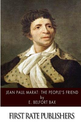 Jean-Paul Marat: The People's Friend - Bax, E Belfort