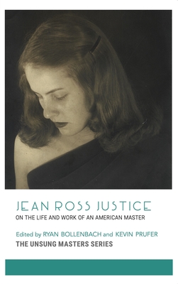 Jean Ross Justice: On the Life and Work of an American Master - Bollenbach, Ryan (Editor), and Prufer, Kevin (Editor)
