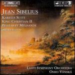 Jean Sibelius: Karelia Suite; King Christian II; Pellas et Mlisande