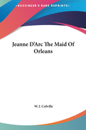 Jeanne D'Arc the Maid of Orleans