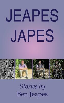 Jeapes Japes: Stories by Ben Jeapes - Jeapes, Ben