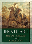 Jeb Stuart: The Last Cavalier