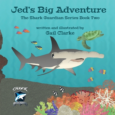 Jed's Big Adventure: The Shark Guardian Series Book Two - Clarke, Gail