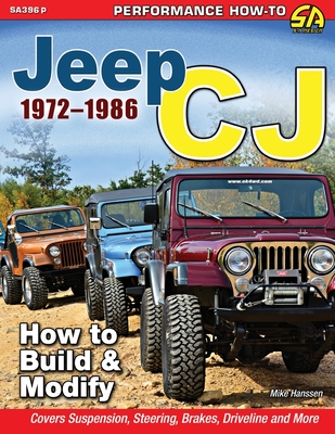 Jeep CJ 1972-1986: How to Build & Modify - Hanssen, Michael