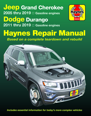 Jeep Grand Cherokee 2005 Thru 2019 and Dodge Durango 2011 Thru 2019 Haynes Repair Manual: Based on Complete Teardown and Rebuild - Editors of Haynes Manuals