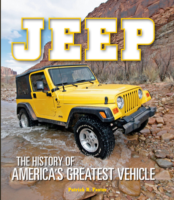 Jeep: The History of America's Greatest Vehicle - Foster, Patrick R