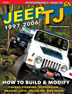 Jeep Tj 1997-2006: How to Build & Modify