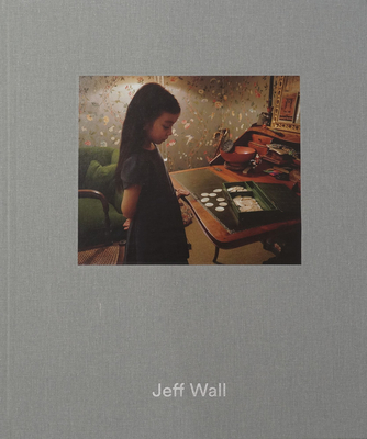 Jeff Wall - Wall, Jeff (Photographer), and Rales, Emily Wei (Editor), and Cafritz, Nora Severson (Editor)