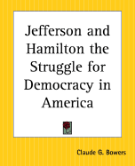 Jefferson and Hamilton; the struggle for democracy in America